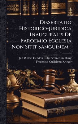 bokomslag Dissertatio Historico-juridica Inauguralis De Paroemio Ecclesia Non Sitit Sanguinem...