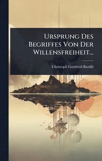 bokomslag Ursprung Des Begriffes Von Der Willensfreiheit...