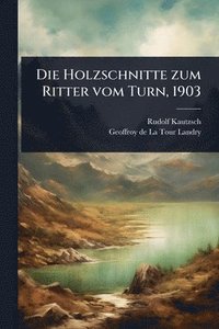 bokomslag Holzschnitte zum Ritter vom Turn, 1903