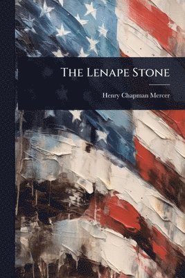 Henry Chapman Mercer - Lenape Stone, Häftad