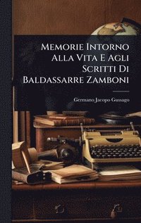bokomslag Memorie Intorno Alla Vita E Agli Scritti Di Baldassarre Zamboni