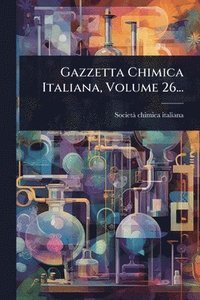 bokomslag Gazzetta Chimica Italiana, Volume 26...