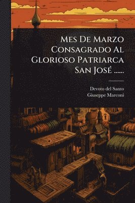 bokomslag Mes De Marzo Consagrado Al Glorioso Patriarca San JosÃ(c) ......