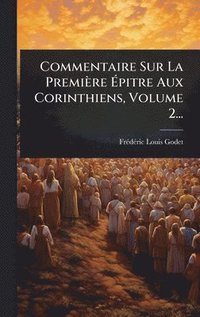 bokomslag Commentaire Sur La PremiÃ¤re Ã¿pitre Aux Corinthiens, Volume 2...