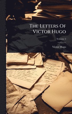 bokomslag Letters Of Victor Hugo