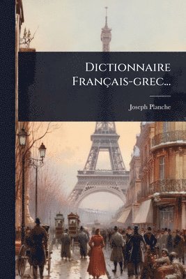 Joseph Planche - Dictionnaire Français-grec..., Häftad