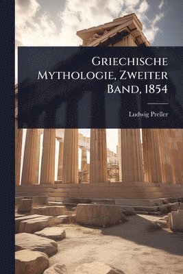 Griechische Mythologie, Zweiter Band, 1854