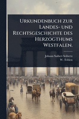 bokomslag Urkundenbuch zur Landes- und Rechtsgeschichte des Herzogthums Westfalen.