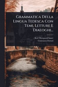 bokomslag Grammatica Della Lingua Tedesca Con Temi, Letture E Dialoghi...