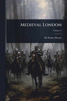 Walter Besant, Sir Walter Besant - Medieval London, Häftad