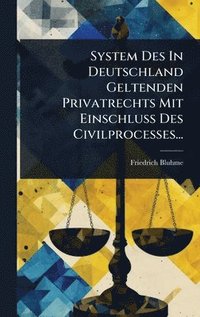 bokomslag System Des In Deutschland Geltenden Privatrechts Mit Einschluss Des Civilprocesses...