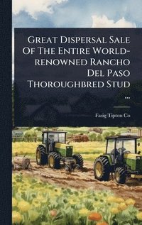 bokomslag Great Dispersal Sale Of The Entire World-renowned Rancho Del Paso Thoroughbred Stud ...