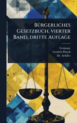 Gottlieb Planck - BÃ1/4rgerliches Gesetzbuch, vierter Band, dritte Auflage, Inbunden