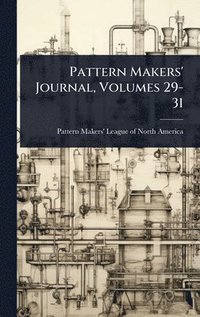 bokomslag Pattern Makers' Journal, Volumes 29-31