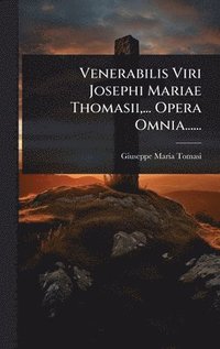 bokomslag Venerabilis Viri Josephi Mariae Thomasii, ... Opera Omnia......