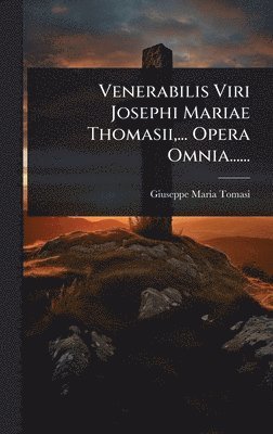 bokomslag Venerabilis Viri Josephi Mariae Thomasii, ... Opera Omnia......