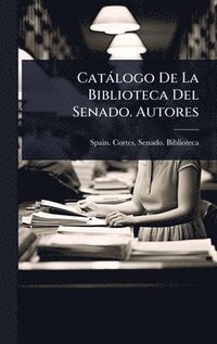 bokomslag Catàlogo De La Biblioteca Del Senado. Autores