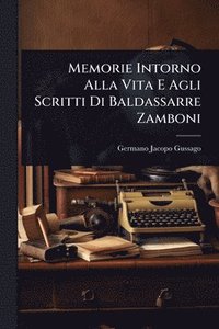 bokomslag Memorie Intorno Alla Vita E Agli Scritti Di Baldassarre Zamboni