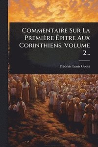 bokomslag Commentaire Sur La Première Ã?pitre Aux Corinthiens, Volume 2...