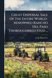 bokomslag Great Dispersal Sale Of The Entire World-renowned Rancho Del Paso Thoroughbred Stud ...
