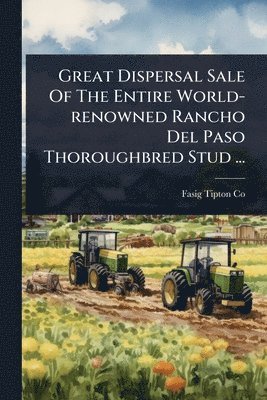 bokomslag Great Dispersal Sale Of The Entire World-renowned Rancho Del Paso Thoroughbred Stud ...