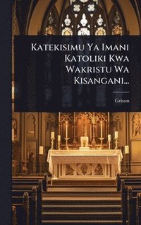 bokomslag Katekisimu Ya Imani Katoliki Kwa Wakristu Wa Kisangani...