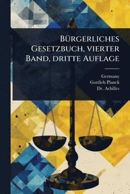 Gottlieb Planck - BÃ1/4rgerliches Gesetzbuch, vierter Band, dritte Auflage, Häftad