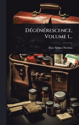 bokomslag DÃ(c)gÃ(c)nÃ(c)rescence, Volume 1...