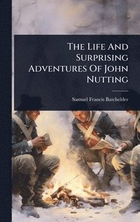 bokomslag Life And Surprising Adventures Of John Nutting