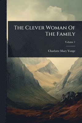 Charlotte Mary Yonge - Clever Woman Of The Family, Häftad