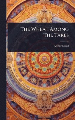 bokomslag The Wheat Among The Tares