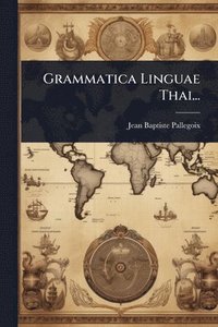bokomslag Grammatica Linguae Thai...
