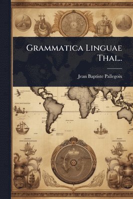 bokomslag Grammatica Linguae Thai...