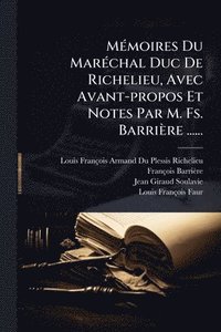 bokomslag MÃ(c)moires Du MarÃ(c)chal Duc De Richelieu, Avec Avant-propos Et Notes Par M. Fs. Barrière ......