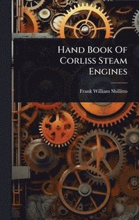 bokomslag Hand Book Of Corliss Steam Engines