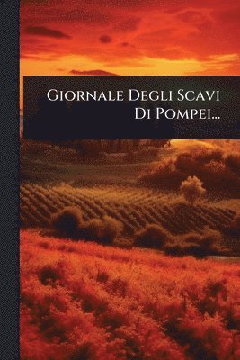 Giornale Degli Scavi Di Pompei...