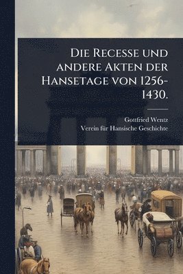 bokomslag Recesse und andere Akten der Hansetage von 1256-1430.