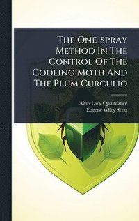 bokomslag One-spray Method In The Control Of The Codling Moth And The Plum Curculio