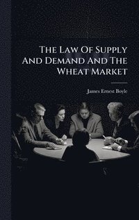 bokomslag Law Of Supply And Demand And The Wheat Market