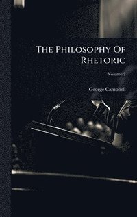 bokomslag The Philosophy Of Rhetoric