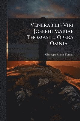 bokomslag Venerabilis Viri Josephi Mariae Thomasii, ... Opera Omnia......