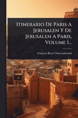 bokomslag Itinerario De Paris A Jerusalen Y De Jerusalen A Paris, Volume 1...