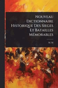 bokomslag Nouveau Dictionnaire Historique Des SÃ¿eges Et Batailles MÃ(c)morables
