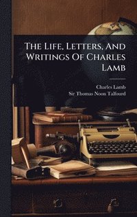 bokomslag Life, Letters, And Writings Of Charles Lamb