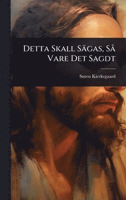 bokomslag Detta Skall SÃ¿gas, SÃ¥ Vare Det Sagdt
