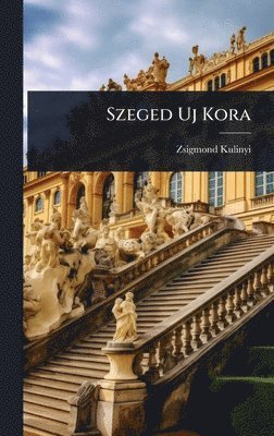 bokomslag Szeged Uj Kora