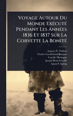 Voyage Autour Du Monde ExÃ(c)cutÃ(c) Pendant Les AnnÃ(c)es 1836 Et 1837 Sur La Corvette La BonitÃ(c)