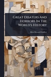 bokomslag Great Disaters And Horrors In The World's History
