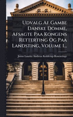bokomslag Udvalg Af Gambe Danske Domme, Afsagte Paa Kongens Retterting Og Paa Landsting, Volume 1...