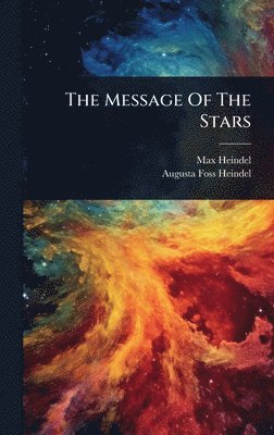 Max Heindel - Message Of The Stars, Inbunden